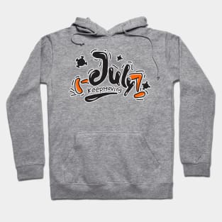 july lettering keep moving cool Hoodie